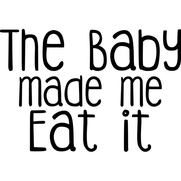 The Baby Made Me Eat It Thumbnail